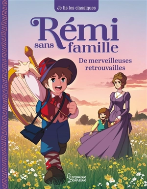 Rémi sans famille. Vol. 3. De merveilleuses retrouvailles - Laureen Bouyssou