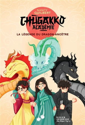 Chugakko Académie. Vol. 1. La légende du dragon-ancêtre - Nancy Guilbert