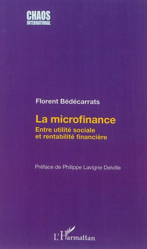 La microfinance : entre utilité sociale et rentabilité financière - Florent Bédécarrats