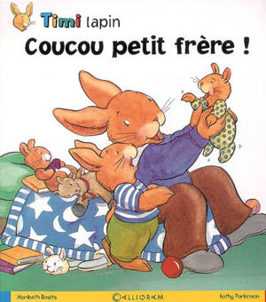 Timi Lapin. Vol. 2006. Coucou petit frère ! - Maribeth Boelts