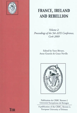 France, Ireland and rebellion : proceedings of the 5th AFIS Conference, Cork, 2009 - Association of Franco-Irish studies (Cork, Irlande). Annual conference (05 ; 2009)