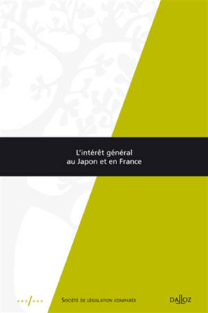 L'intérêt général au Japon et en France - Journées juridiques franco-japonaises (7 ; 2008 ; Paris)