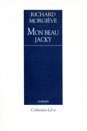 Mon beau Jacky - Richard Morgiève