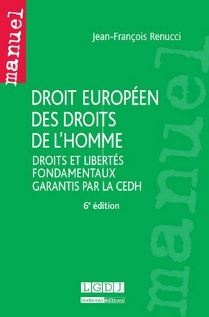 Droit européen des droits de l'homme : droits et libertés fondamentaux garantis par la CEDH - Jean-François Renucci