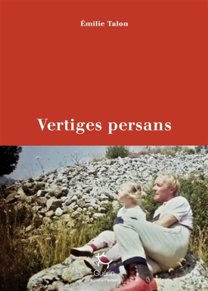 Vertiges persans - Emilie Talon