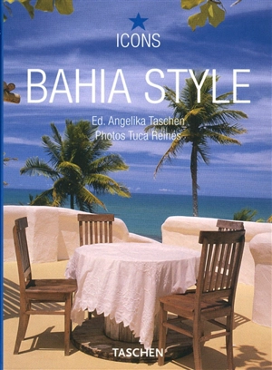 Bahia style : exteriors, interiors, details - Tuca Reinés