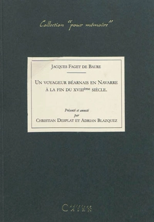 Un voyageur béarnais en Navarre à la fin du XVIIIe siècle - Jacques-Joseph Faget de Baure