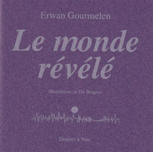 Le monde révélé - Erwan Gourmelen