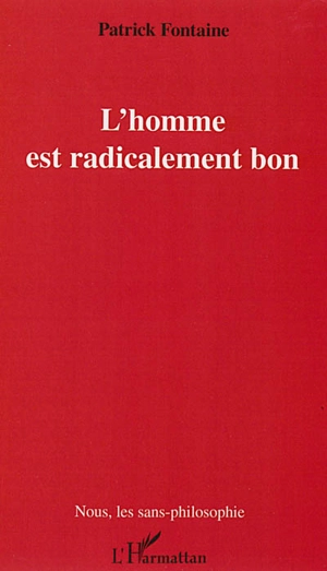 L'homme est radicalement bon - Patrick Fontaine