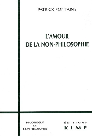 L'amour de la non-philosophie - Patrick Fontaine