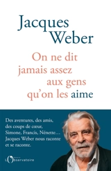 On ne dit jamais assez aux gens qu'on les aime - Jacques Weber