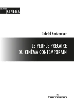 Le peuple précaire du cinéma contemporain - Gabriel Bortzmeyer