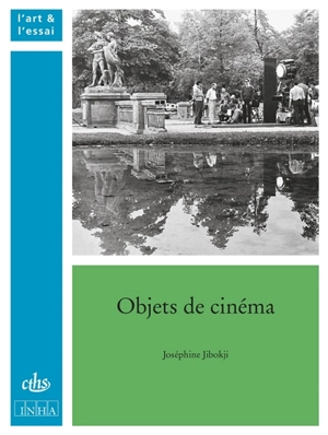 Objets de cinéma : de Marienbad à Fantômas - Joséphine Jibokji