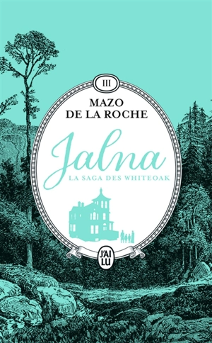 Jalna : la saga des Whiteoak. Vol. 3 - Mazo De la Roche