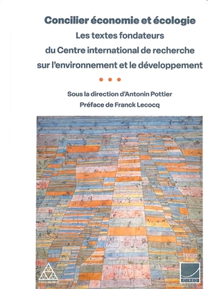 Concilier économie et écologie : les textes fondateurs du Centre international de recherche sur l'environnement et le développement - Centre international de recherche sur l'environnement et le développement