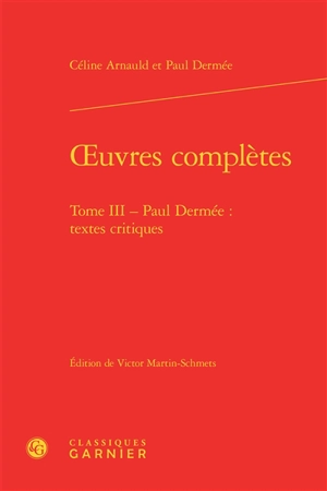 Oeuvres complètes. Vol. 3. Paul Dermée : textes critiques - Paul Dermée