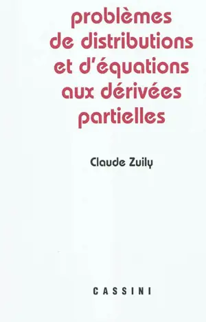 Problèmes de distributions et d'équations aux dérivées partielles - Claude Zuily