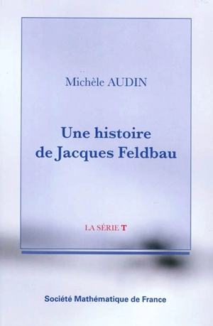 Une histoire de Jacques Feldbau - Michèle Audin