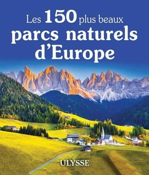 Les 150 plus beaux parcs naturels d'Europe - Collectif Ulysse