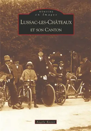 Lussac-les-Châteaux et son canton - Angèle Koster