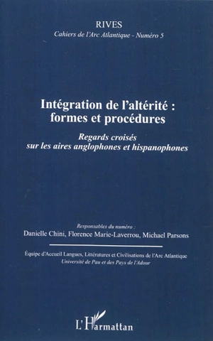 Rives, cahiers de l'Arc atlantique, n° 5. Intégration de l'altérité : formes et procédures : regards croisés sur les aires anglophones et hispanophones