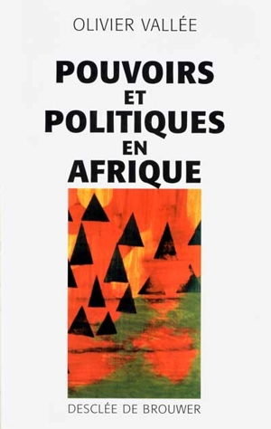 Pouvoirs et politiques en Afrique - Olivier Vallée