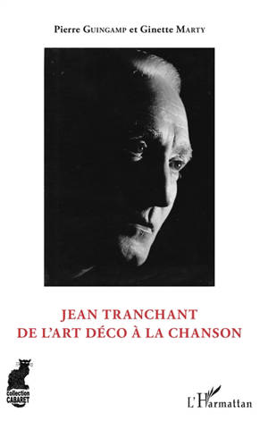 Jean Tranchant : de l'Art déco à la chanson - Pierre Guingamp