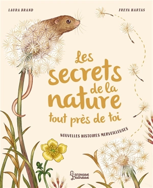 Les secrets de la nature : tout près de toi : nouvelles histoires merveilleuses - Laura Brand