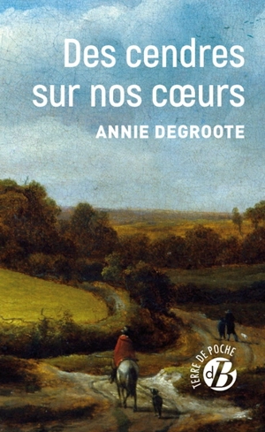 Des cendres sur nos coeurs - Annie Degroote