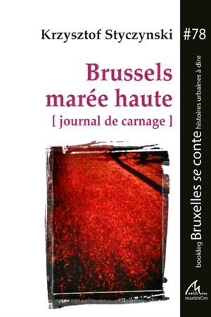 Brussels marée haute : journal de carnage - Krzysztof Styczynski