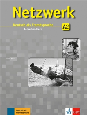 Netzwerk, A2 : Deutsch als Fremdsprache : Lehrerhandbuch - Katja Wirth