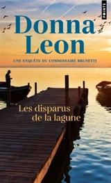 Une enquête du commissaire Brunetti. Les disparus de la lagune - Donna Leon
