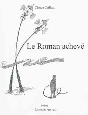 Le roman achevé : retour au Port-Louis : poème - Claude Cailleau