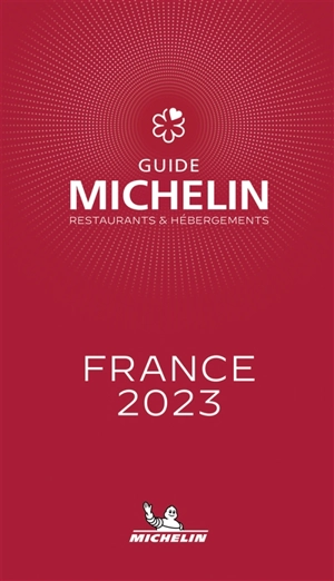 Guide Michelin : restaurants & hébergements : France 2023 - Manufacture française des pneumatiques Michelin
