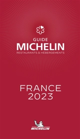 Guide Michelin : restaurants & hébergements : France 2023 - Manufacture française des pneumatiques Michelin