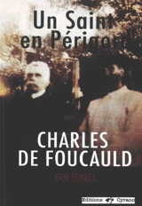 Un saint en Périgord : Charles de Foucauld - Erik Egnell