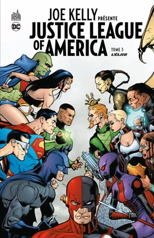 Joe Kelly présente Justice league of America. Vol. 3. L'élite - Joe Kelly