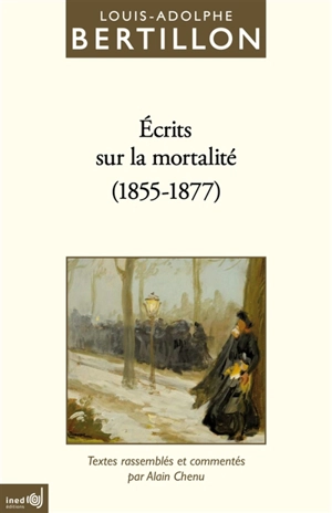 Ecrits sur la mortalité (1855-1877) - Louis-Adolphe Bertillon