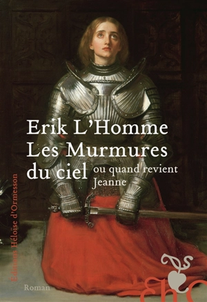 Les murmures du ciel ou Quand revient Jeanne - Erik L'Homme