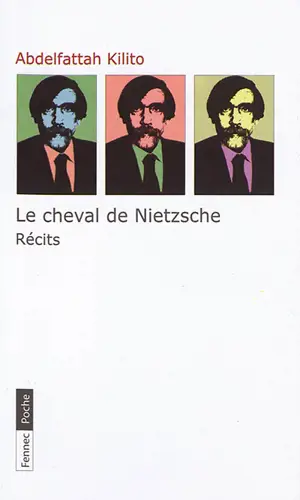 Le cheval de Nietzsche : récits - Abdelfattah Kilito