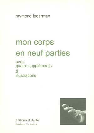 Mon corps en neuf parties : avec quatre suppléments et illustrations - Raymond Federman