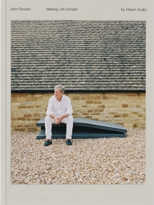 John Pawson : making life simpler - Deyan Sudjic