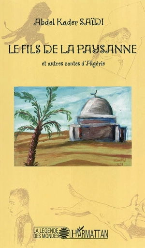 Le fils de la paysanne et autres contes d'Algérie - Abdel Kader Saïdi