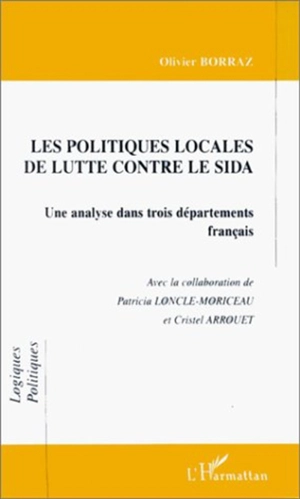 Les politiques locales de lutte contre le sida : une analyse dans trois départements français - Olivier Borraz