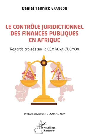 Le contrôle juridictionnel des finances publiques en Afrique : regards croisés sur la CEMAC et l'UEMOA - Daniel Yannick Efangon