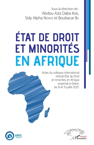 Etat de droit et minorités en Afrique : actes du colloque international intitulé Etat de droit et minorités en Afrique organisé à Dakar, les 8 et 9 juillet 2021