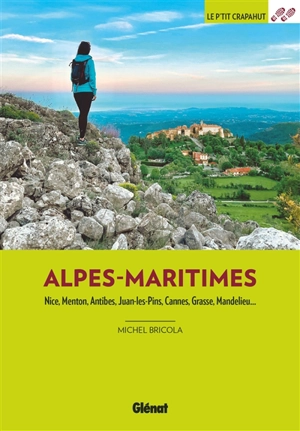 Alpes-Maritimes : Nice, Menton, Antibes, Juan-les-Pins, Cannes, Grasse, Mandelieu... - Michel Bricola