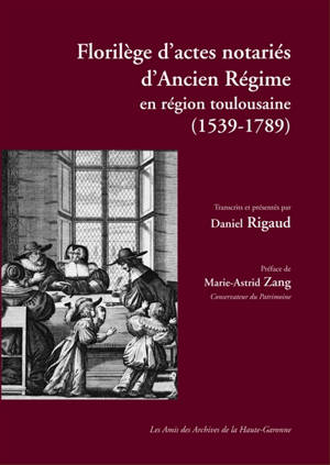 Florilège d'actes notariés d'Ancien Régime dans la région toulousaine (1539-1789)