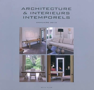 Architecture & intérieurs intemporels : annuaire 2010. Timeless architecture and interiors : yearbook 2010. Tijdloze architectuur & interieurs : jaarboek 2010 - Wim Pauwels