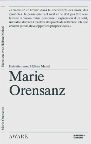 Marie Orensanz : entretien avec Hélène Meisel - Marie Orensanz